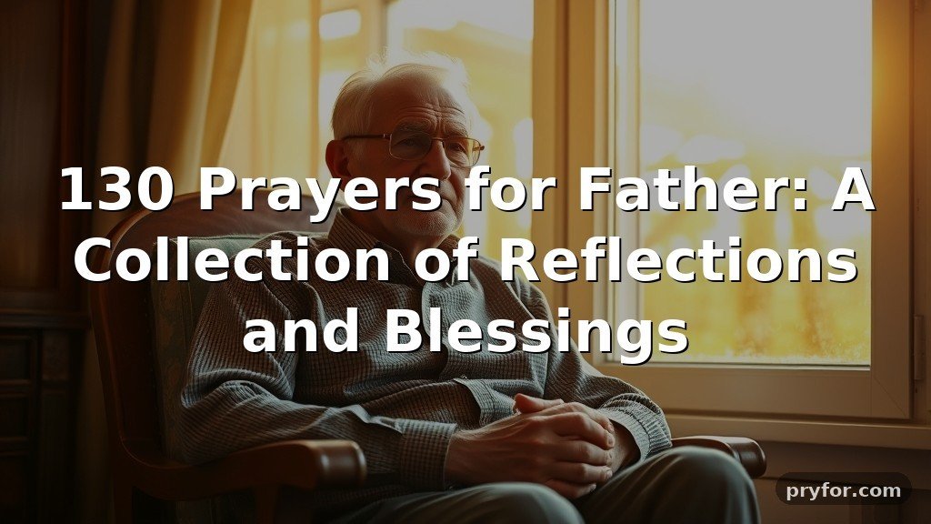 130 Prayers for Father: A Collection of Reflections and Blessings